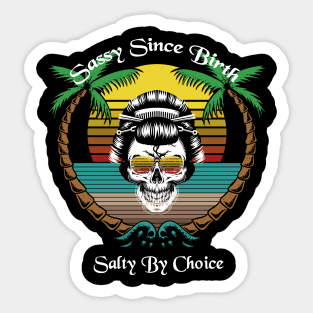 Sassy Since Birth Salty By Choice Skull Beach Sun Sticker